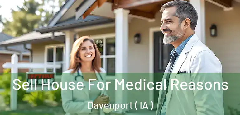  Sell House For Medical Reasons Davenport ( IA )