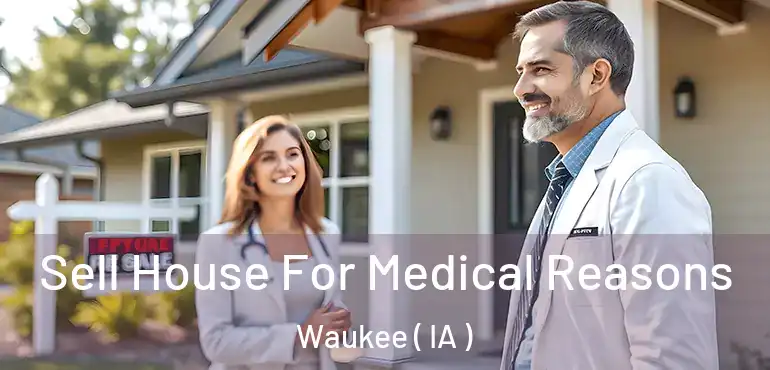  Sell House For Medical Reasons Waukee ( IA )