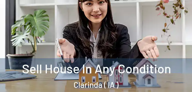  Sell House In Any Condition Clarinda ( IA )