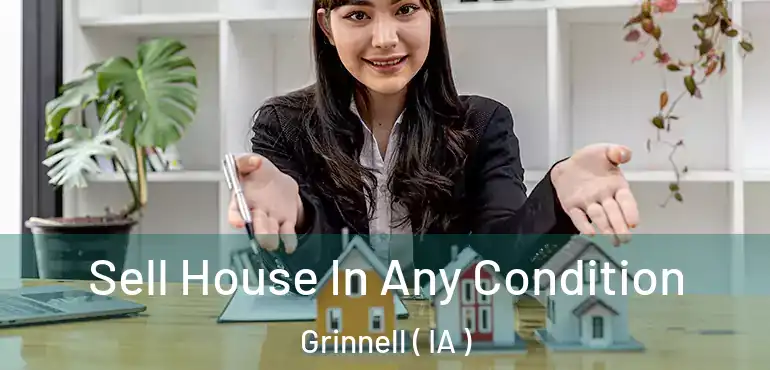  Sell House In Any Condition Grinnell ( IA )