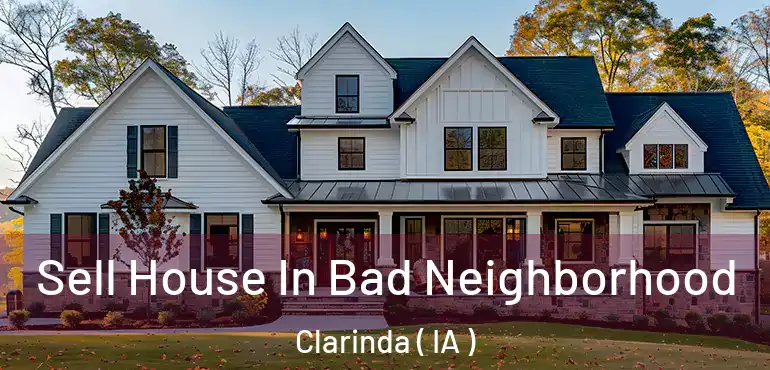  Sell House In Bad Neighborhood Clarinda ( IA )