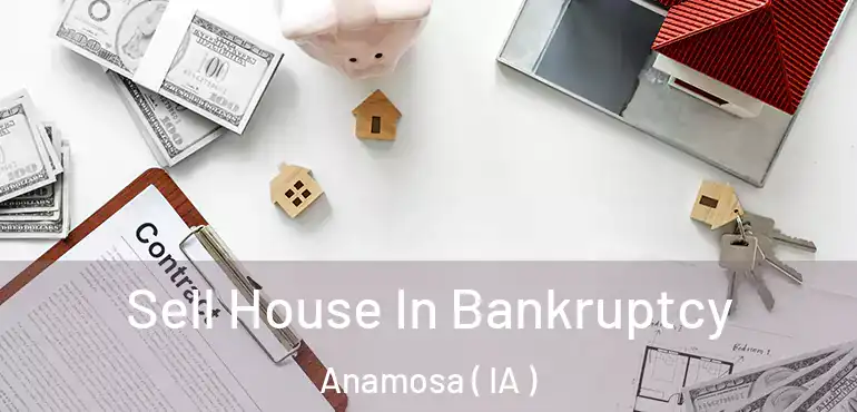  Sell House In Bankruptcy Anamosa ( IA )