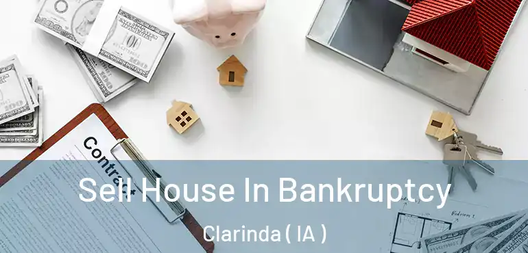  Sell House In Bankruptcy Clarinda ( IA )
