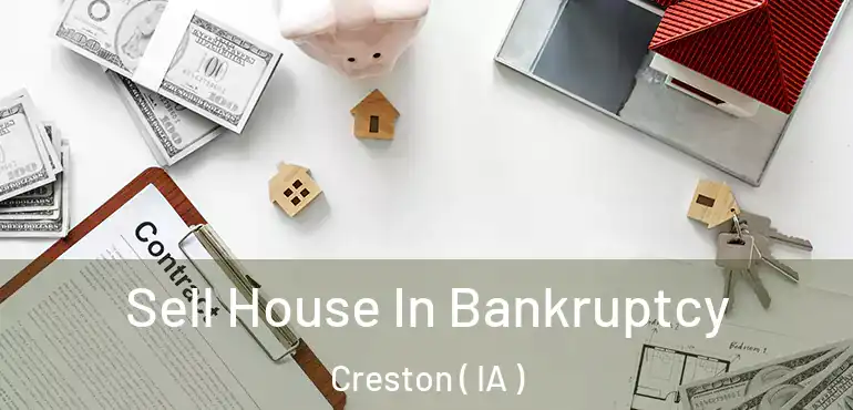  Sell House In Bankruptcy Creston ( IA )
