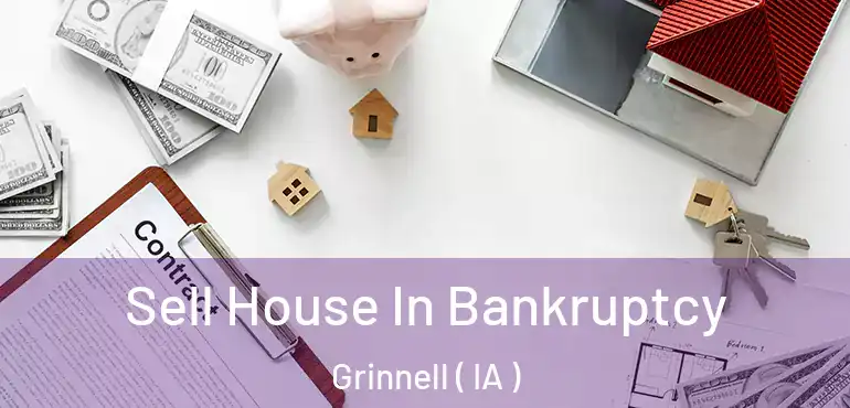  Sell House In Bankruptcy Grinnell ( IA )