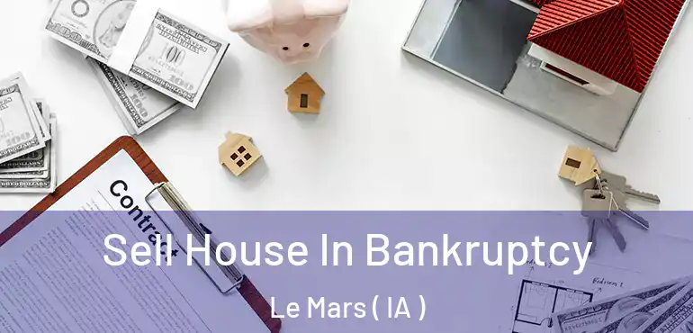  Sell House In Bankruptcy Le Mars ( IA )