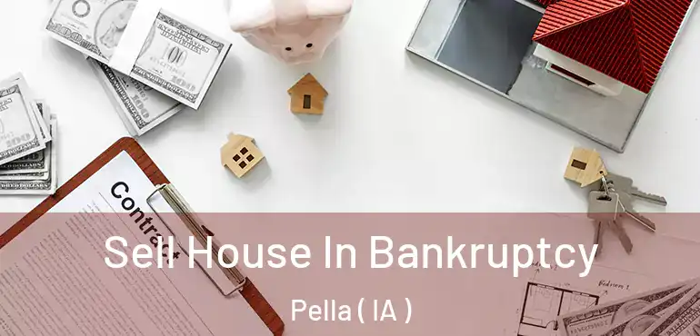  Sell House In Bankruptcy Pella ( IA )