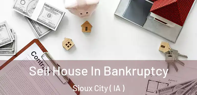  Sell House In Bankruptcy Sioux City ( IA )