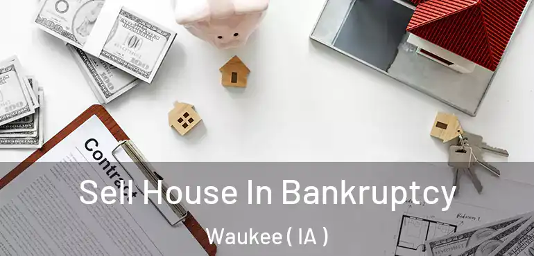  Sell House In Bankruptcy Waukee ( IA )