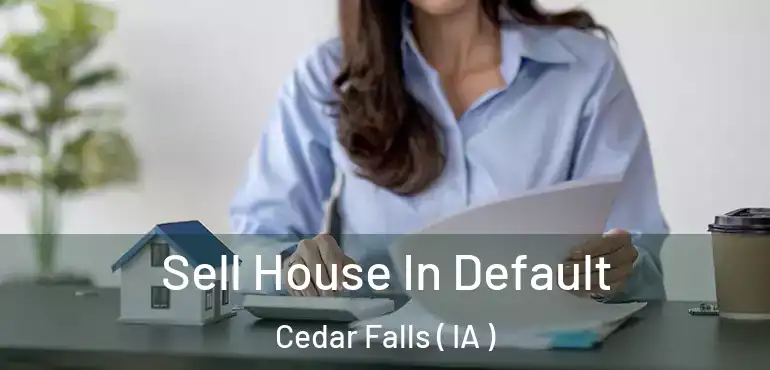  Sell House In Default Cedar Falls ( IA )