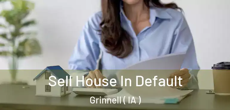  Sell House In Default Grinnell ( IA )