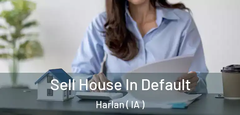  Sell House In Default Harlan ( IA )