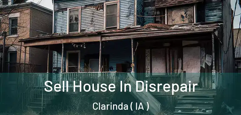  Sell House In Disrepair Clarinda ( IA )