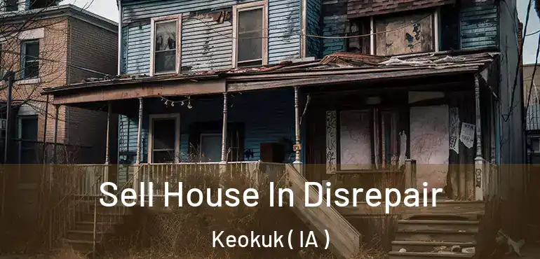  Sell House In Disrepair Keokuk ( IA )