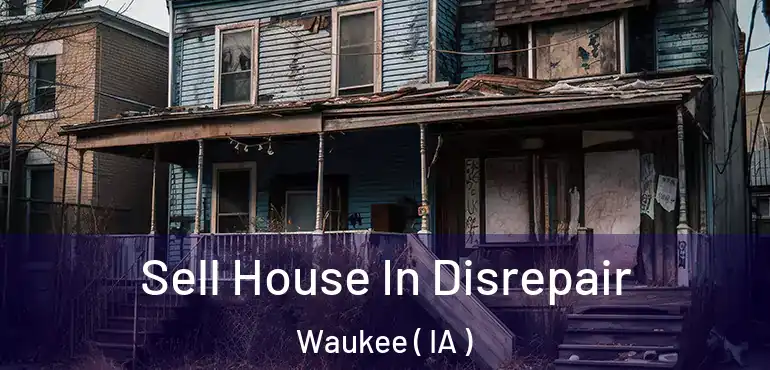  Sell House In Disrepair Waukee ( IA )