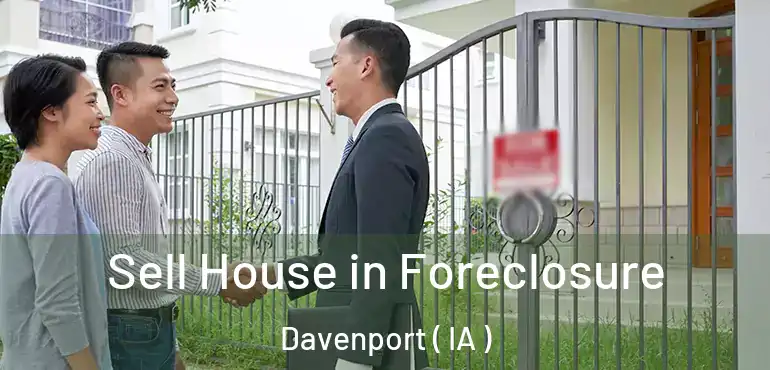 Sell House in Foreclosure Davenport ( IA )
