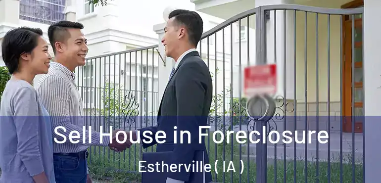  Sell House in Foreclosure Estherville ( IA )