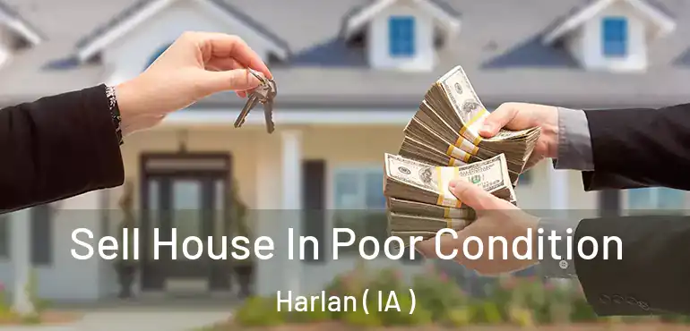  Sell House In Poor Condition Harlan ( IA )
