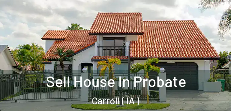  Sell House In Probate Carroll ( IA )