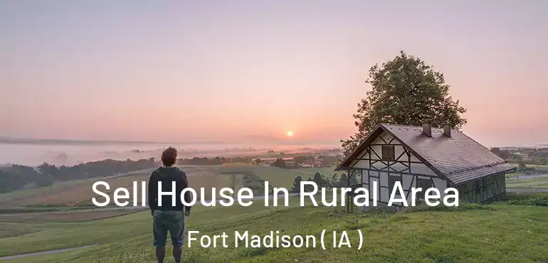  Sell House In Rural Area Fort Madison ( IA )