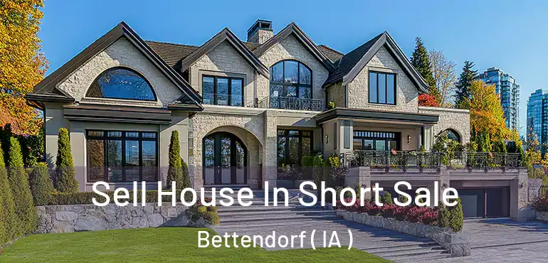  Sell House In Short Sale Bettendorf ( IA )