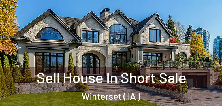  Sell House In Short Sale Winterset ( IA )