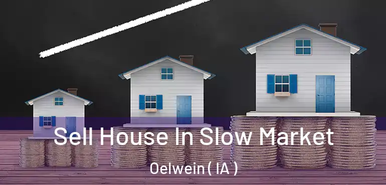  Sell House In Slow Market Oelwein ( IA )