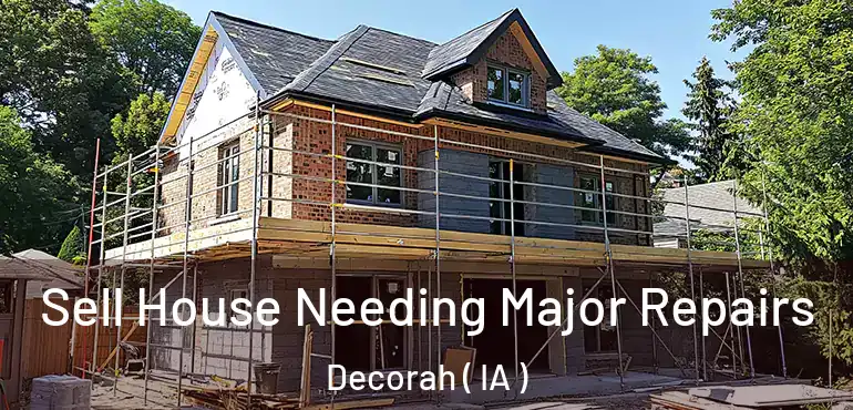  Sell House Needing Major Repairs Decorah ( IA )