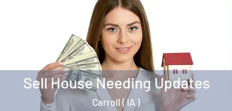  Sell House Needing Updates Carroll ( IA )