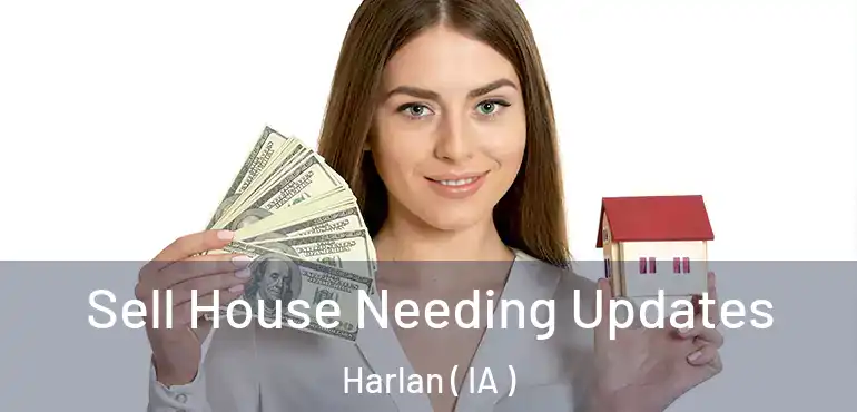  Sell House Needing Updates Harlan ( IA )