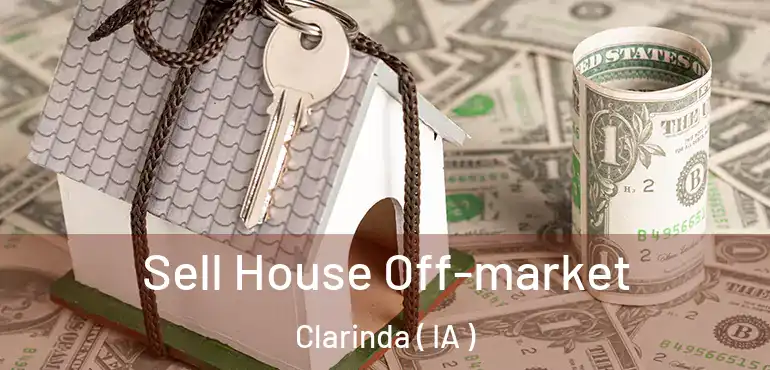  Sell House Off-market Clarinda ( IA )