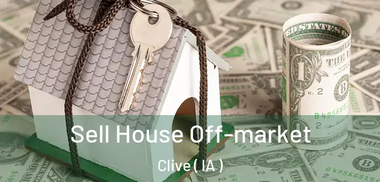  Sell House Off-market Clive ( IA )