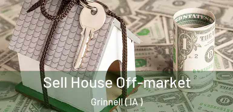  Sell House Off-market Grinnell ( IA )