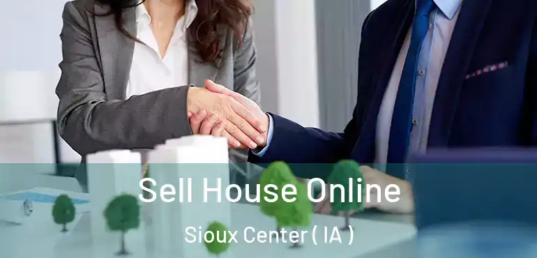  Sell House Online Sioux Center ( IA )