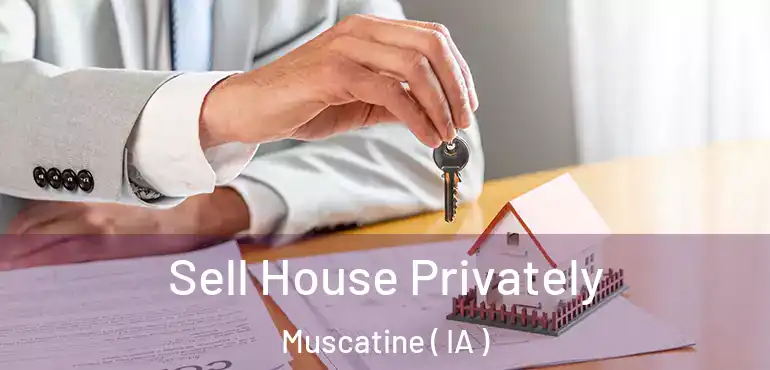  Sell House Privately Muscatine ( IA )
