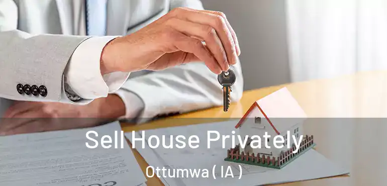  Sell House Privately Ottumwa ( IA )