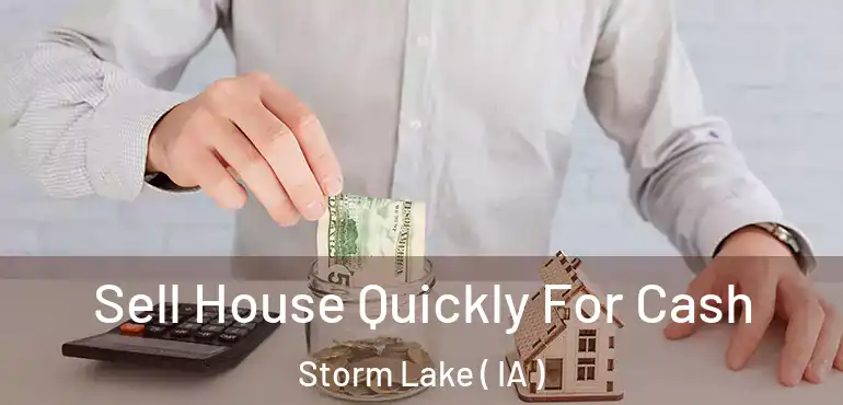  Sell House Quickly For Cash Storm Lake ( IA )