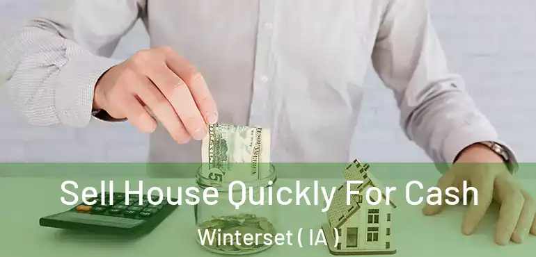  Sell House Quickly For Cash Winterset ( IA )