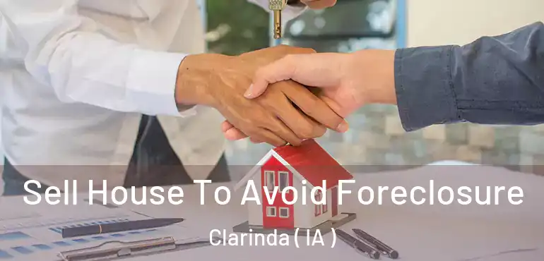  Sell House To Avoid Foreclosure Clarinda ( IA )