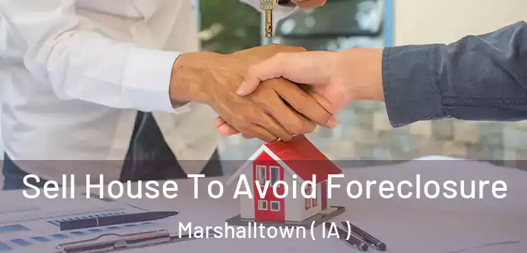  Sell House To Avoid Foreclosure Marshalltown ( IA )
