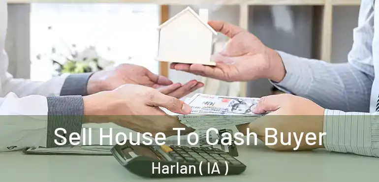  Sell House To Cash Buyer Harlan ( IA )