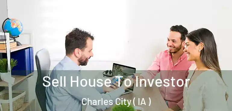  Sell House To Investor Charles City ( IA )