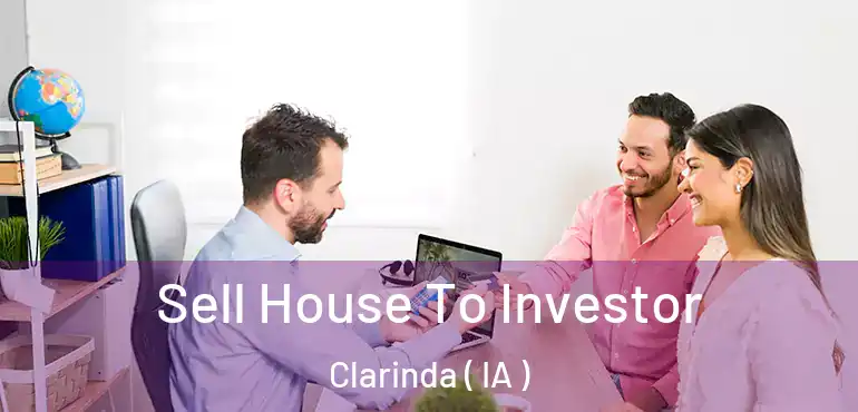  Sell House To Investor Clarinda ( IA )