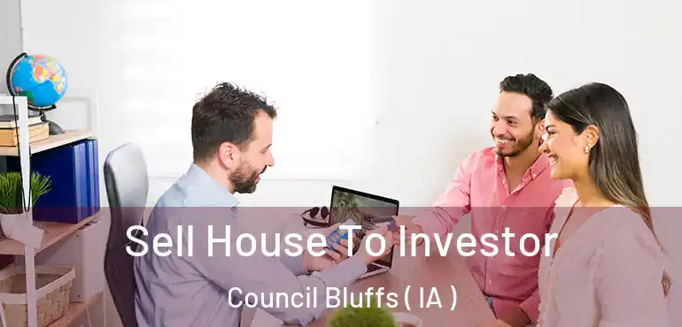  Sell House To Investor Council Bluffs ( IA )