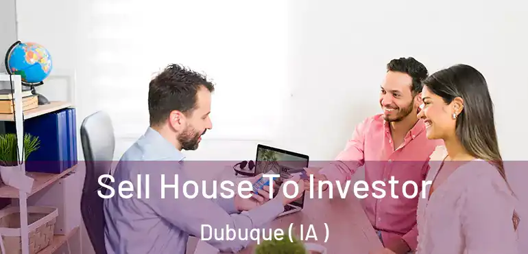  Sell House To Investor Dubuque ( IA )