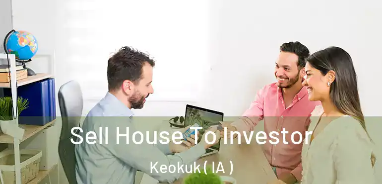  Sell House To Investor Keokuk ( IA )