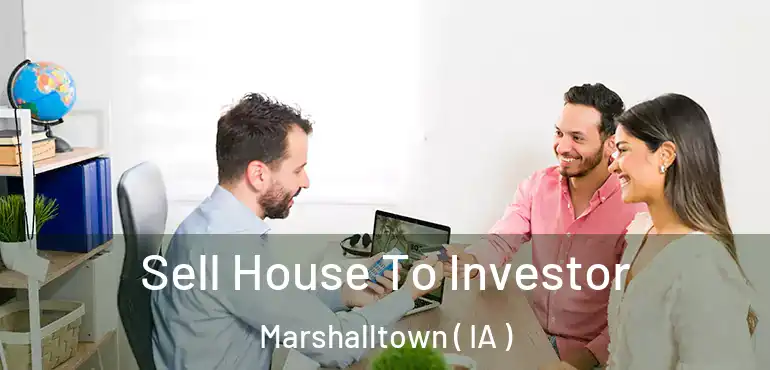  Sell House To Investor Marshalltown ( IA )