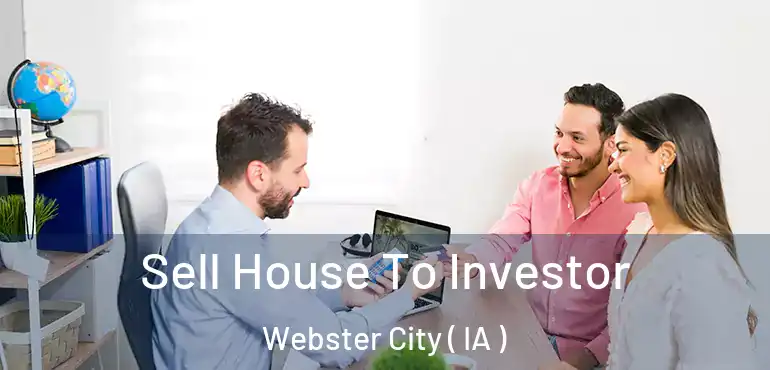  Sell House To Investor Webster City ( IA )