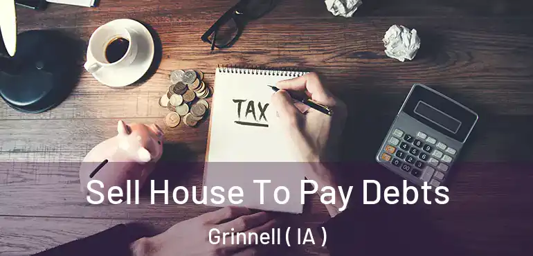 Sell House To Pay Debts Grinnell ( IA )