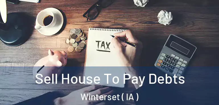  Sell House To Pay Debts Winterset ( IA )